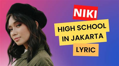 niki high school in jakarta mp3|Lirik dan Terjemahan Lagu High School in Jakarta Dipopulerkan Niki.